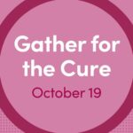 Gather for the Cure cancer