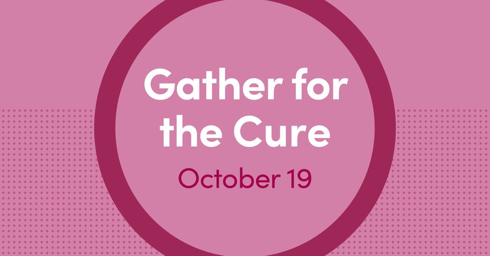 Gather for the Cure cancer